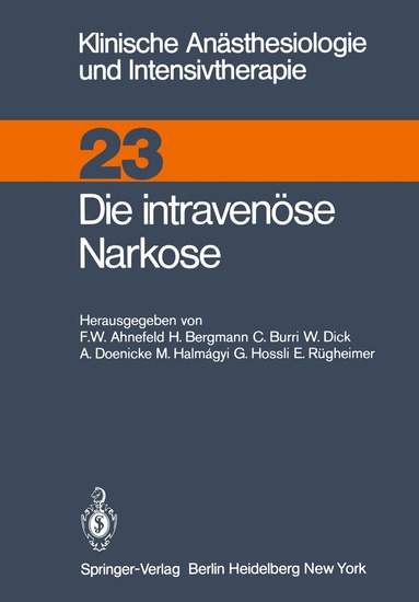 F.W. Ahnefeld, H. Bergmann, C. Burri, W. Dick, A. Doenicke, M. Halmagyi, G. Hossli, E. Rügheimer - Die intravenüse Narkose, Häftad