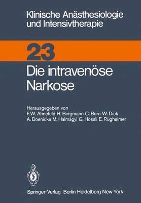 F.W. Ahnefeld, H. Bergmann, C. Burri, W. Dick, A. Doenicke, M. Halmagyi, G. Hossli, E. Rügheimer, F. W. Ahnefeld - Die intravenüse Narkose, Häftad