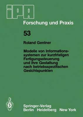 bokomslag Modelle von Informationssystemen zur kurzfristigen Fertigungssteuerung und ihre Gestaltung nach betriebsspezifischen Gesichtspunkten