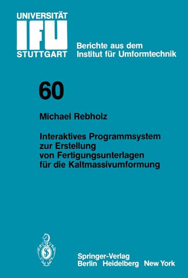 Michael Rebholz - Interaktives Programmsystem zur Erstellung von Fertigungsunterlagen für die Kaltmassivumformung, Häftad