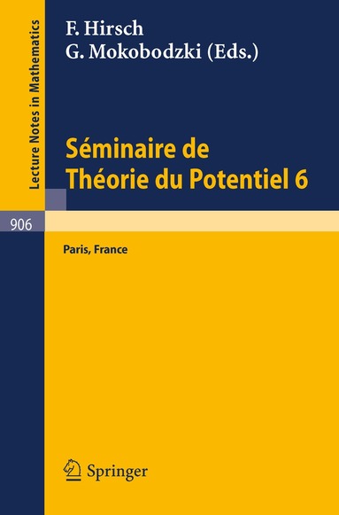 F. Hirsch, G. Mokobodzki - Séminaire de Théorie du Potentiel, Paris, No. 6, Häftad