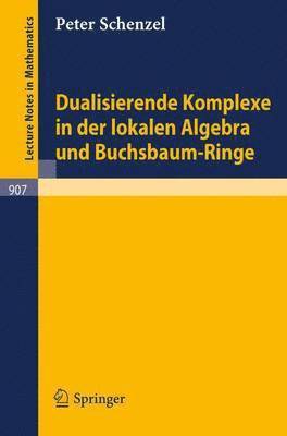 Dualisierende Komplexe in der lokalen Algebra und Buchsbaum-Ringe 1