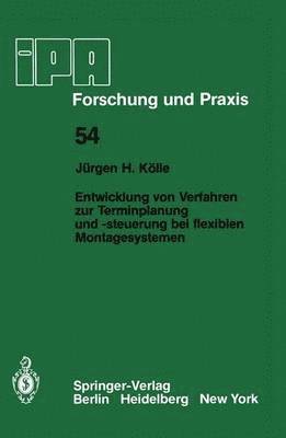 Entwicklung von Verfahren zur Terminplanung und -steuerung bei flexiblen Montagesystemen 1