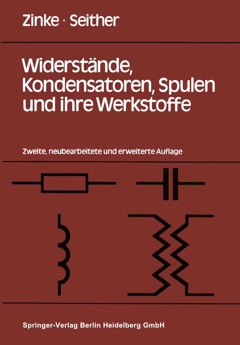 O. Zinke, H. Seither - Widerstände, Kondensatoren, Spulen und ihre Werkstoffe, Häftad