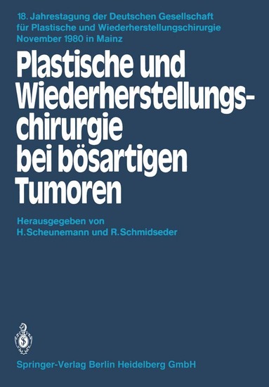 H. Scheunemann, R. Schmidseder - Plastische und Wiederherstellungschirurgie bei bösartigen Tumoren, Häftad