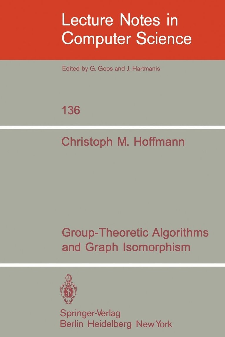 C. M. Hoffmann - Group-Theoretic Algorithms and Graph Isomorphism, Häftad
