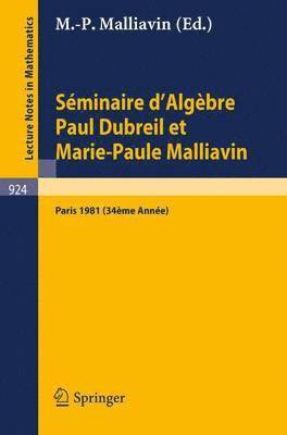 M.-P. Malliavin, M. -P Malliavin, M. -P. Malliavin - Séminaire d'Algèbre Paul Dubreil et Marie-Paule Malliavin, Häftad
