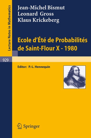 J.-M. Bismut, L. Gross, K. Krickeberg, P. L. Hennequin - Ecole d'Ete de Probabilites de Saint-Flour X, 1980, Häftad
