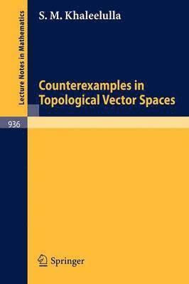 Counterexamples in Topological Vector Spaces 1