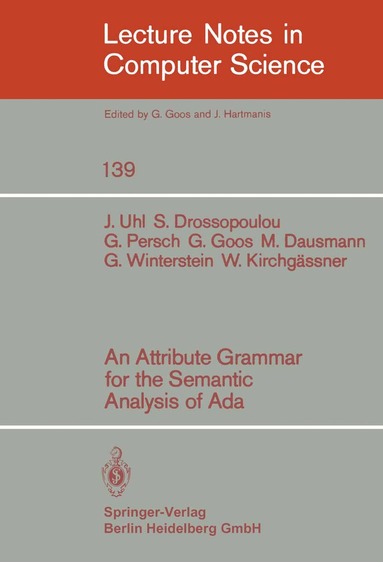 J. Uhl, S. Drossopoulou, G. Persch, G. Goos, M. Dausmann, G. Winterstein, W. Kirchgässner - Attribute Grammar for the Semantic Analysis of ADA, Häftad