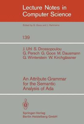 J. Uhl, Sophia Drossopoulou, G. Persch, G. Goos, M. Dausmann, G. Winterstein, W. Kirchgassner, S. Drossopoulou, W. Kirchgässner - Attribute Grammar for the Semantic Analysis of ADA, Häftad