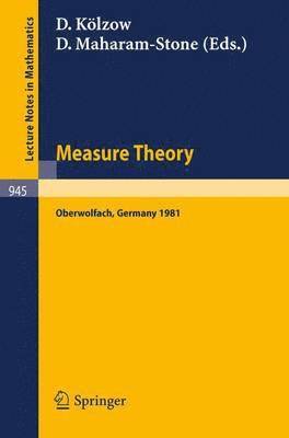 Measure Theory, Oberwolfach 1981 1