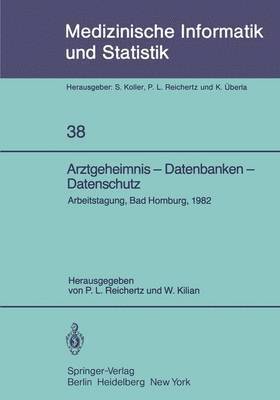 P. L. Reichertz, W. Kilian - Arztgeheimnis — Datenbanken — Datenschutz, Häftad