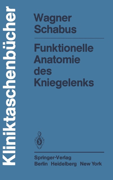 M. Wagner, R. Schabus - Funktionelle Anatomie des Kniegelenks, Häftad