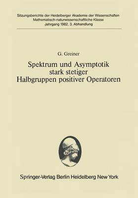 Spektrum und Asymptotik stark stetiger Halbgruppen positiver Operatoren 1
