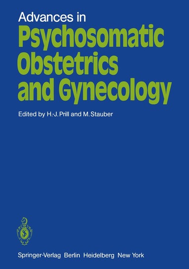 H.-J. Prill, M. Stauber - Advances in Psychosomatic Obstetrics and Gynecology, Häftad