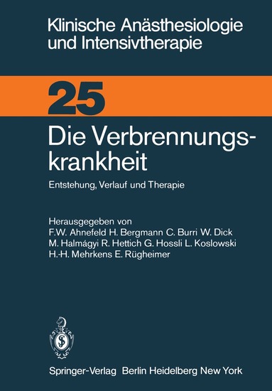 F.W. Ahnefeld, H. Bergmann, C. Burri, W. Dick, M. Halmagyi, R. Hettich, G. Hossli, L. Koslowski, H.-H. Mehrkens, E. Rügheimer - Die Verbrennungskrankheit, Häftad