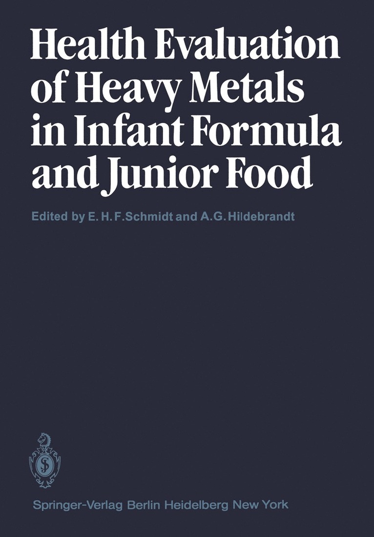 E.H.F. Schmidt, A.G. Hildebrandt, E. H. F. Schmidt, A. G. Hildebrandt - Health Evaluation of Heavy Metals in Infant Formula and Junior Food, Häftad