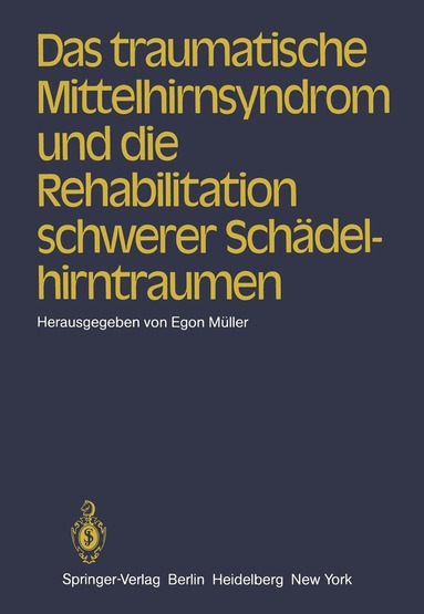E. Müller - Das traumatische Mittelhirnsyndrom und die Rehabilitation schwerer Schädelhirntraumen, Häftad