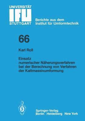 K. Roll - Einsatz numerischer Näherungsverfahren bei der Berechnung von Verfahren der Kaltmassivumformung, Häftad