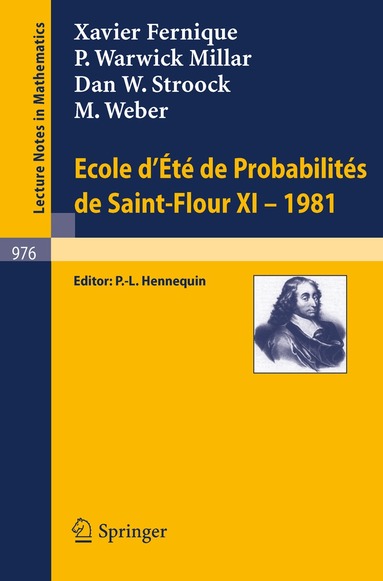 X. Fernique, P. W. Millar, D. W. Stroock, M. Weber, P. L. Hennequin - Ecole d'Ete de Probabilites de Saint-Flour XI, 1981, Häftad
