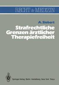 bokomslag Strafrechtliche Grenzen rztlicher Therapiefreiheit