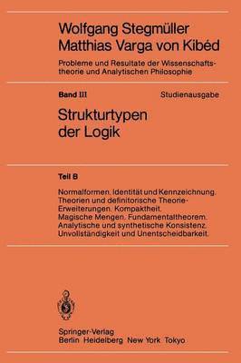 Wolfgang Stegmüller, Wolfgang Stegmuller - Normalformen. Identität und Kennzeichnung. Theorien und definitorische Theorie-Erweiterungen. Kompaktheit. Magische Mengen. Fundamentaltheorem. Analytische und synthetische Konsistenz. Unvollständigkeit und Unentscheidbarkeit, Häftad