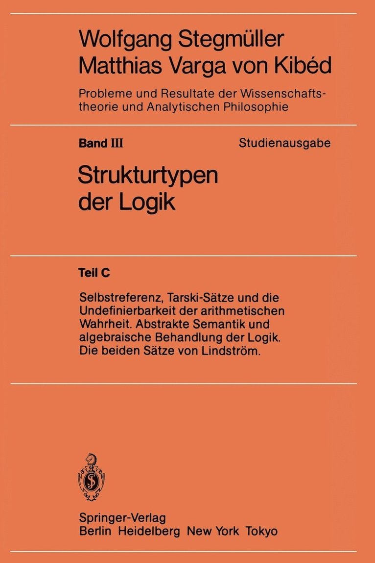 Wolfgang Stegmüller - Selbstreferenz, Tarski-Sätze und die Undefinierbarkeit der arithmetischen Wahrheit. Abstrakte Semantik und algebraische Behandlung der Logik. Die beiden Sätze von Lindström, Häftad