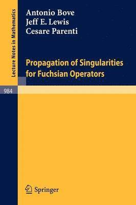 A. Bove, J. E. Lewis, C. Parenti - Propagation of Singularities for Fuchsian Operators, Häftad