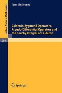 bokomslag Calderon-Zygmund Operators, Pseudo-Differential Operators and the Cauchy Integral of Calderon