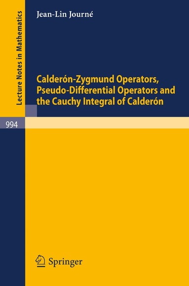 J.-L. Journe - Calderon-Zygmund Operators, Pseudo-Differential Operators and the Cauchy Integral of Calderon, Häftad