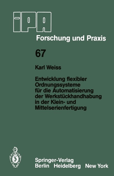 K. Weiss - Entwicklung flexibler Ordnungssysteme für die Automatisierung der Werkstückhandhabung in der Klein- und Mittelserienfertigung, Häftad