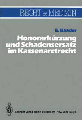 bokomslag Honorarkrzung und Schadensersatz wegen unwirtschaftlicher Behandlungs- und Verordnungsweise im Kassenarztrecht