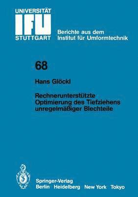 H. Glöckl - Rechnerunterstützte Optimierung des Tiefziehens unregelmäßiger Blechteile, Häftad