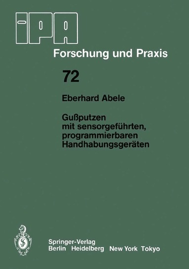 Eberhard Abele - Gußputzen mit sensorgeführten, programmierbaren Handhabungsgeräten, Häftad