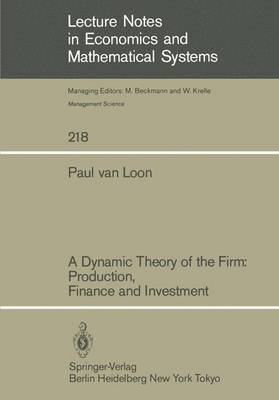 A Dynamic Theory of the Firm: Production, Finance and Investment 1
