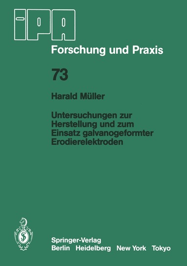 H. Müller - Untersuchungen zur Herstellung und zum Einsatz galvanogeformter Erodierelektroden, Häftad