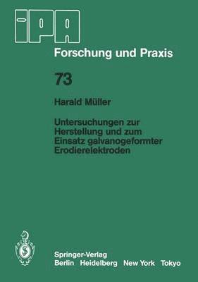 Untersuchungen zur Herstellung und zum Einsatz galvanogeformter Erodierelektroden 1