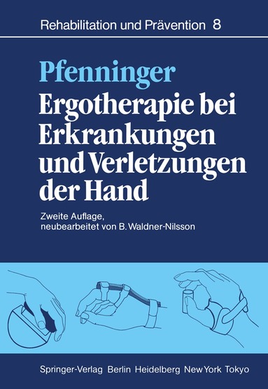 B. Pfenninger, B. Waldner-Nilsson - Ergotherapie bei Erkrankungen und Verletzungen der Hand, Häftad