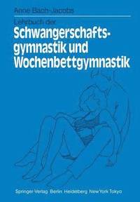 bokomslag Lehrbuch der Schwangerschaftsgymnastik und Wochenbettgymnastik