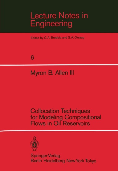Myron B. III. Allen - Collocation Techniques for Modeling Compositional Flows in Oil Reservoirs, Häftad