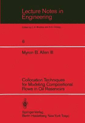 Myron B. III. Allen, Myron B. III Allen, Myron Allen - Collocation Techniques for Modeling Compositional Flows in Oil Reservoirs, Häftad