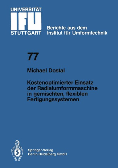 M. Dostal - Kostenoptimierter Einsatz der Radialumformmaschine in gemischten, flexiblen Fertigungssystemen, Häftad