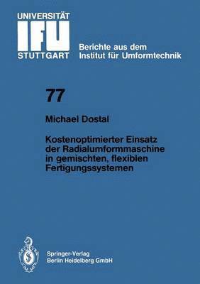 bokomslag Kostenoptimierter Einsatz der Radialumformmaschine in gemischten, flexiblen Fertigungssystemen