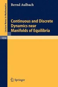 bokomslag Continuous and Discrete Dynamics near Manifolds of Equilibria