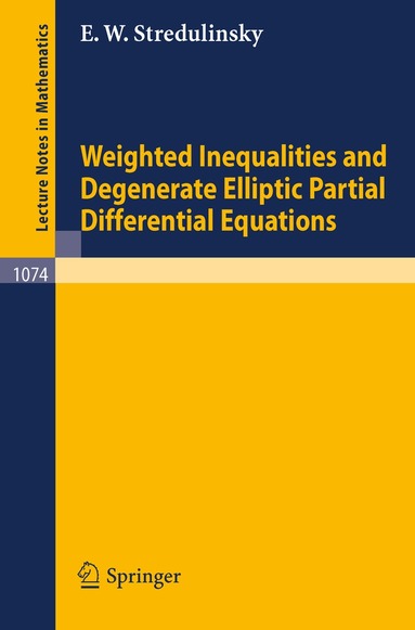 E.W. Stredulinsky - Weighted Inequalities and Degenerate Elliptic Partial Differential Equations, Häftad