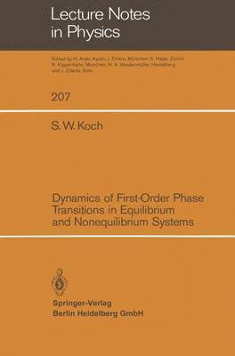 S. W. Koch - Dynamics of First-Order Phase Transitions in Equilibrium and Nonequilibrium Systems, Häftad. Tillgänglighet: Lägg i varukorg