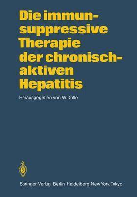 Die immunsuppressive Therapie der chronisch-aktiven Hepatitis 1
