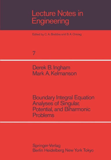 D. B. Ingham, M. A. Kelmanson - Boundary Integral Equation Analyses of Singular, Potential, and Biharmonic Problems, Häftad