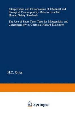 Interpretation and Extrapolation of Chemical and Biological Carcinogenicity Data to Establish Human Safety Standards 1